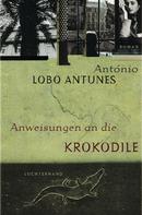 António Lobo Antunes: Anweisungen an die Krokodile 
