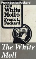 Frank Lucius Packard: The White Moll 