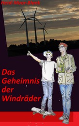 Das Geheimnis der Windräder - Eine Detektivgeschichte aus dem Burgwald