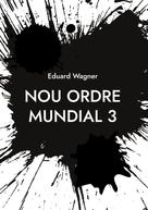 Eduard Wagner: Nou ordre mundial 3 