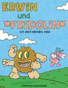 Christian Bachmann: Erwin und Fridolin 