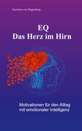 EQ - Das Herz im Hirn - Motivationen für den Alltag mit emotionaler Intelligenz