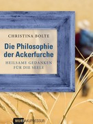 Christina Bolte: Die Philosophie der Ackerfurche 