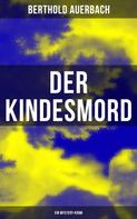 Berthold Auerbach: Der Kindesmord (Ein Mystery-Krimi) 