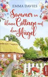 Sommer im kleinen Cottage auf dem Hügel - Ein bezaubernder Feel-Good-Roman