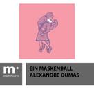 Alexandre Dumas: Ein Maskenball 
