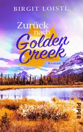 Zurück nach Golden Creek - Roman | Liebesroman in Kanada und ein turbulenter Neuanfang