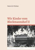 Heinrich Stüter: Wir Kinder vom Bleckmannshof II 