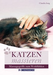 Katzen massieren - Massagegriffe zum Wohlfühlen