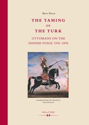 The Taming of the Turk - Ottomans on the Danish Stage 1596-1896