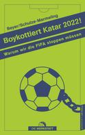Dietrich Schulze-Marmeling: Boykottiert Katar 2022! ★★★★★