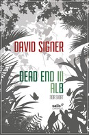 David Signer: Dead End 3 - Alb 
