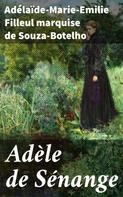 Adélaïde-Marie-Emilie Filleul marquise de Souza-Botelho: Adèle de Sénange 