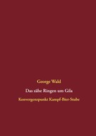 George Wald: Das zähe Ringen um Gila 
