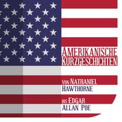 Amerikanische Kurzgeschichten - Von Nathaniel Hawthorne bis Edgar Allan Poe