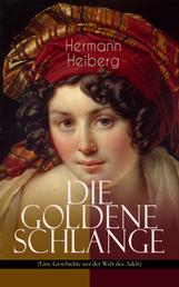 Die Goldene Schlange (Eine Geschichte aus der Welt des Adels) - Historischer Roman - Eine Gräfin zwischen Leidenschaft und Pflicht
