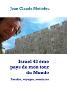 Jean Claude Mettefeu: Israel 43 ème pays de mon tour du Monde 