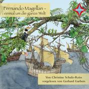Fernando Magellan - einmal um die ganze Welt - Kinder entdecken berühmte Leute