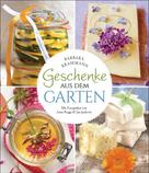 Barbara Krasemann: Geschenke aus dem Garten. 54 Rezepte. Saisonal, nachhaltig, natürlich ★★★★★