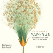 Papyrus - Die Geschichte der Welt in Büchern (Ungekürzt)