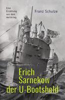 Franz Schulze: Erich Sarnekow der U-Bootsheld ★★★
