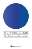 Dr. med. Carola Halhuber: Vom Raucher zum Nichtraucher ★★★