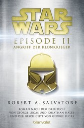 Star Wars™ - Episode II - Angriff der Klonkrieger - Roman nach dem Drehbuch von George Lucas und Jonathan Hales und der Geschichte von George Lucas