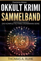Thomas A. Ruhk: Okkult Krimi Sammelband: Die komplette Finn Steinmann Serie ★★★★