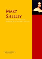 Mary Wollstonecraft Shelley: The Collected Works of Mary Wollstonecraft Shelley 