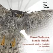 Dem Habicht ins Nest geschaut - Eine Adaption des Buches 'Unsere Nachbarn, Familie Habicht' von Klaus Ruge