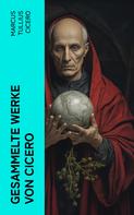 Cicero: Gesammelte Werke von Cicero 
