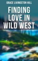 Grace Livingston Hill: Finding Love in Wild West 