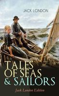 Jack London: TALES OF SEAS & SAILORS – Jack London Edition 