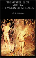 G. R. S. Mead: The Mysteries of Mithra, The Vision of Aridaeus 