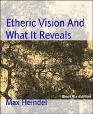 Max Heindel: Etheric Vision And What It Reveals 