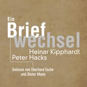 Ein Briefwechsel - Heinar Kipphardt - Peter Hacks