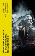 Emil Ludwig: Franz Josef & Wilhelm II. - Der Untergang des Kaiserreichs 