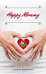 Happy Mommy - Alles rund um Schwangerschaft, Geburt, Stillzeit, Kliniktasche, Baby-Erstausstattung und Babyschlaf!