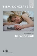 Jörn Glasenapp: Film-Konzepte 42: Caroline Link 
