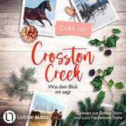 Crosston Creek - Was dein Blick mir sagt - Crosston Creek, Teil 1 (Ungekürzt)