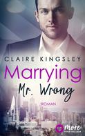 Claire Kingsley: Marrying Mr. Wrong ★★★★