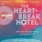The Heartbreak Hotel - Dein Herz ist gebrochen, du bist es nicht (Ungekürzte Lesung)