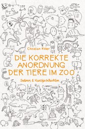 Die korrekte Anordnung der Tiere im Zoo - Satiren & Kurzgeschichten