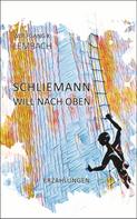 Wolfgang K. Lembach: Schliemann will nach oben 
