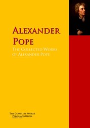 The Collected Works of Alexander Pope - The Complete Works PergamonMedia