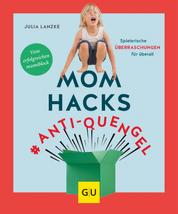 Mom Hacks #Anti-Quengel - Spielerische Überraschungen für überall