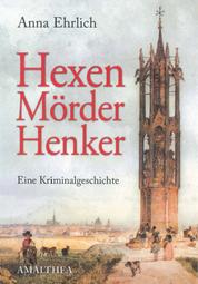Hexen, Mörder, Henker - Eine Kriminalgeschichte
