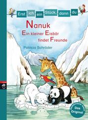 Erst ich ein Stück, dann du! - Nanuk - Ein kleiner Eisbär findet Freunde - Für das gemeinsame Lesenlernen ab der 1. Klasse