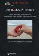 Claudia Mannheims: Das B.L.i.A.!®-Prinzip - Selbstheilung und Selbstfürsorge im Alltag 