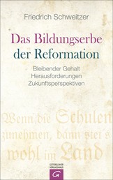 Das Bildungserbe der Reformation - Bleibender Gehalt - Herausforderungen - Zukunftsperspektiven